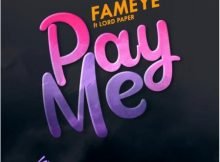 Fameye – Pay Me ft. Lord Paper mp3 download free