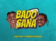 Lava Lava – Bado Sana Ft. Diamond Platnumz mp3 download free