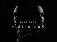 A-Reece, Jay Jody & BLUE TAPE – ridiculouS mp3 download free lyrics