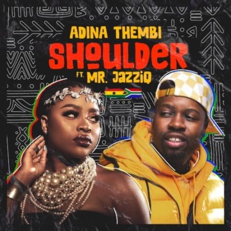 Adina Thembi – Shoulder (Yeriba) ft. Mr JazziQ mp3 download free lyrics