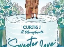 Curtis J - Sweeter Love ft. OluwaJBeats mp3 download free lyrics