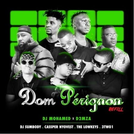 DJ Mohamed & D2mza – Dom Perignon Refill ft. DJ Sumbody, Cassper Nyovest, The Lowkeys & 3TWO1 mp3 download free lyrics