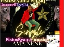 FistosEyama MusiQ - Ama-nene ft. DrummeRTee924 mp3 download free lyrics