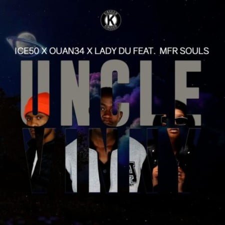 Ice50, Ouan34 & Lady Du – Uncle Vinny ft. MFR Souls mp3 download free lyrics