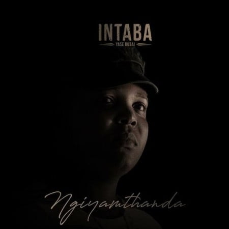 Intaba Yase Dubai – Ngiyamthanda mp3 download free lyrics