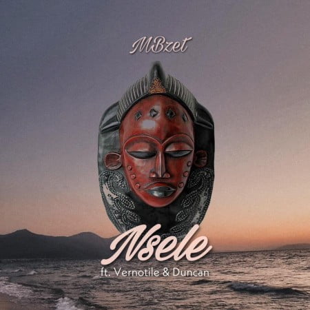 MBzet - Nsele ft. Vernotile & Duncan mp3 download free lyrics