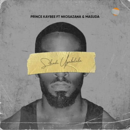 Prince Kaybee - Sbindi Uyabulala ft. Nkosazana & Masuda mp3 download free lyrics