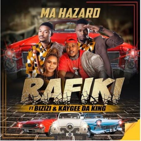 Rafiki - Ma Hazard ft. Bizizi & Kaygee DaKing mp3 download free lyrics