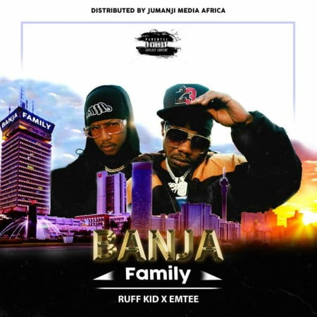 Ruff Kid – Banja (Family) ft. Emtee mp3 download free lyrics