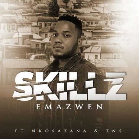 Skillz - Emazweni ft. Nkosazana & TNS mp3 download free lyrics