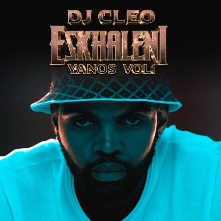 DJ Cleo - Eskhaleni Yanos Vol 1 Album zip mp3 download free 2021 zippyshare datafilehost