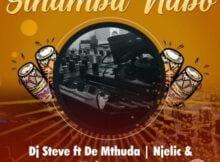 Dj Steve - Sihamba Nabo ft. De Mthuda, Njelic & MalumNator mp3 download free lyrics