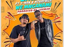 Emza - We Mnganam ft. T-Man & Mthafrica mp3 download free lyrics