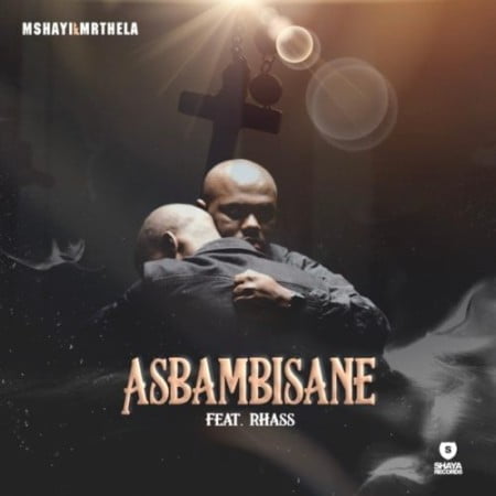 Mshayi & Mr Thela – Asbambisane ft. Rhass mp3 download free lyrics