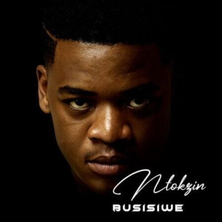 Ntokzin – Busisiwe Album zip mp3 download free 2021 datafilehost zippyshare