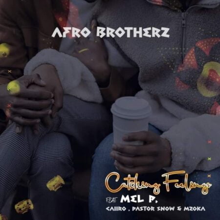 Afro Brotherz – Catching Feelings ft. Caiiro, Melisa Peter, Pastor Snow & Mzoka mp3 download free lyrics the finale vocal mix