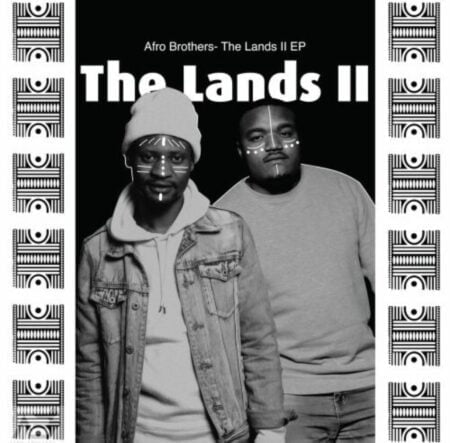 Afro Brotherz – The Lands Part 2 EP zip mp3 download free 2021 album zippyshare datafilehost