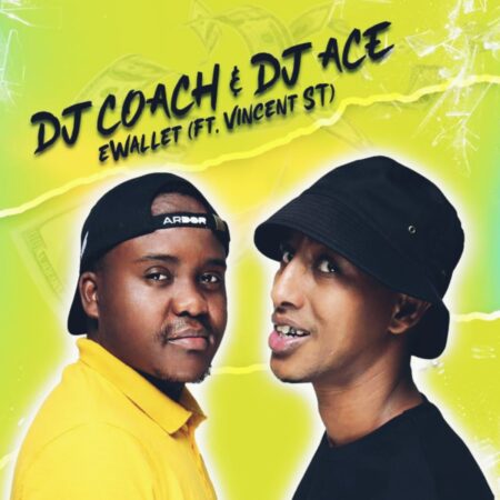 DJ Coach & DJ Ace – Ewallet ft. Vincent ST mp3 download free lyrics