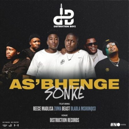 Distruction Boyz – As’bhenge Sonke ft. Reece Madlisa, Zuma, Beast, Dladla Mshunqisi mp3 download free lyrics