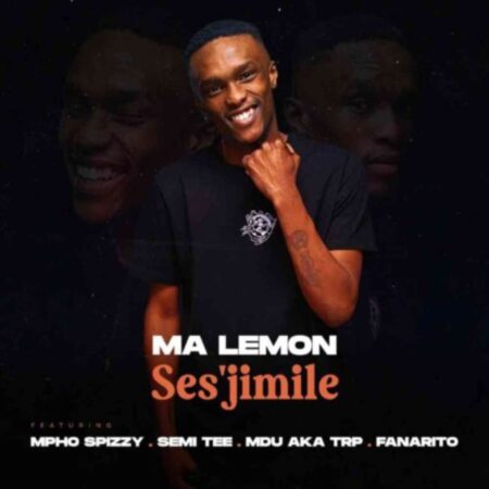 Ma Lemon – Ses’jimile ft. Mpho Spizzy, Semi Tee, MDU aka TRP & Fanarito mp3 download free lyrics