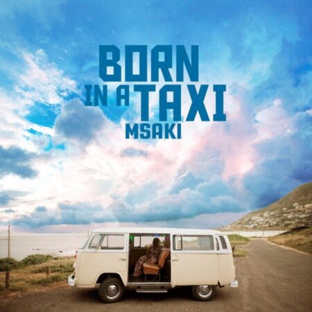 Msaki – Born In A Taxi (Acoustic) mp3 download free lyrics