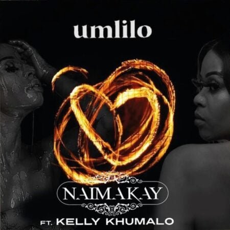 Naima Kay - Umlilo ft. Kelly Khumalo mp3 download free lyrics