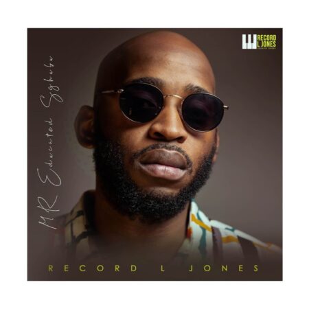 Record L Jones – Mr Educated Sghubu EP zip mp3 download free datafilehost zippyshare album