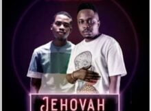 S’Villa – Jehova ft. Zuma mp3 download free lyrics & mp4 official music video