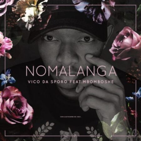 Vico Da Sporo – Nomalanga ft. Mbomboshe mp3 download free lyrics