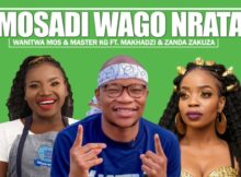 Wanitwa Mos & Master KG - Mosadi Wago Nrata Ft. Makhadzi & Zanda Zakuza mp3 download free lyrics