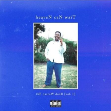 A-Reece, Jay Jody & Blue Tape – heaveN caN waiT Album (thE narroW dooR Vol 1) zip mp3 download free 2021 full datafilehost zippyshare