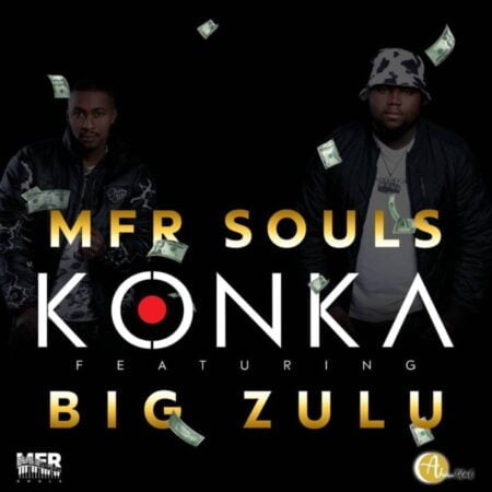 MFR Souls – Konka Ft. Big Zulu mp3 download free lyrics