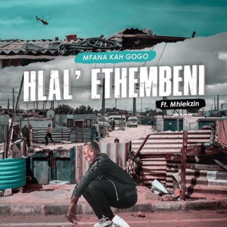 Mfana Kah Gogo - Hlal'ethembeni ft. Mhlekzin mp3 download free lyrics