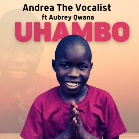 Andrea The Vocalist & Aubrey Qwana – Uhambo mp3 download free lyrics