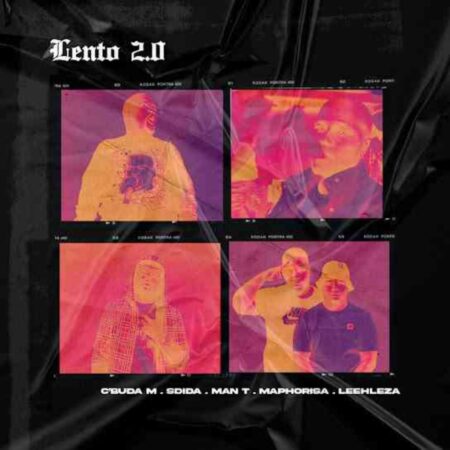 C’buda M, Sdida & Dj Maphorisa – Lento 2.0 ft. Man T & Leehleza mp3 download free lyrics