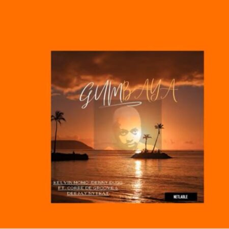 Corre De Groove & Kelvin Momo – Gumbaya ft. Deejay Nytkat & Denny Dugg mp3 download free lyrics