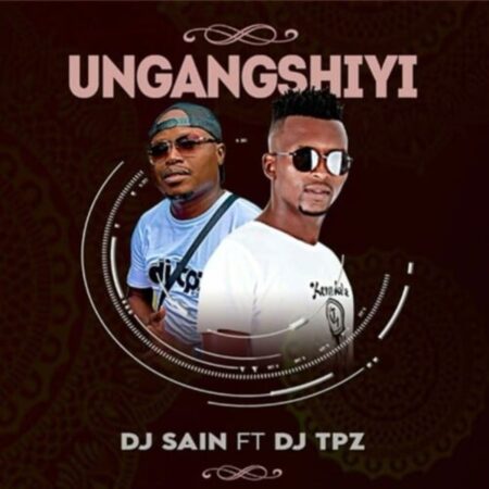 DJ Sain & DJ Tpz - Ungangshiyi mp3 download free lyrics