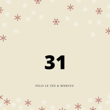 Felo Le Tee & Mxrcus – 31 mp3 download free lyrics