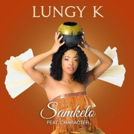 Lungy K – Samkelo ft. Character mp3 download free lyrics