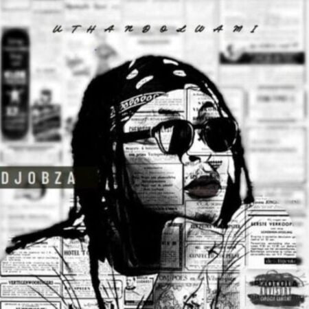 DJ Obza – Uthando Lwami Album zip mp3 download free 2022 zippyshare datafilehost 2022