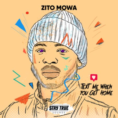 Zito Mowa - Text Me When You Get Home Album zip mp3 download free 2022 datafilehost zippyshare