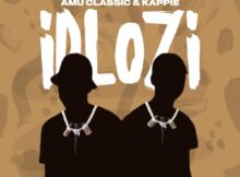 Amu Classic & Kappie – iDlozi ft. LeeMcKrazy, Guyu Pane, Muziqal Tone & Sinny Man’Que mp3 download free lyrics