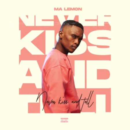 Ma Lemon – Never Kiss And Tell EP zip mp3 download free 2022 album zippyshare datafilehost itunes