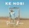 Prince Benza - Ke Nosi ft. Master KG & Makhadzi mp3 download free lyrics