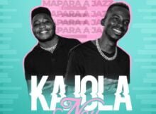 Mapara A Jazz - Kajola Nou ft. Lovers Exclusive & Jay Swagg mp3 download free lyrics