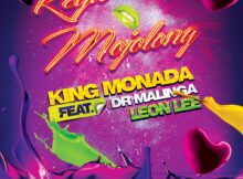 King Monada - Reya Mojolong ft. Dr Malinga & Leon Lee mp3 download free lyrics