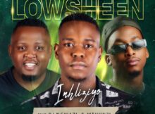 Lowsheen – Inhliziyo ft. DJ Ngwazi & Mthunzi mp3 download free lyrics