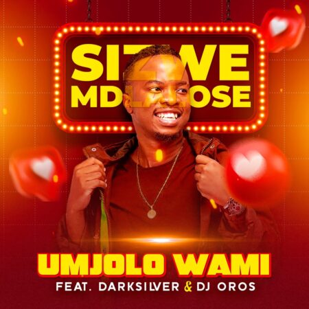 Sizwe Mdlalose – Umjolo Wami ft. DarkSilver & DJ Oros mp3 download free lyrics