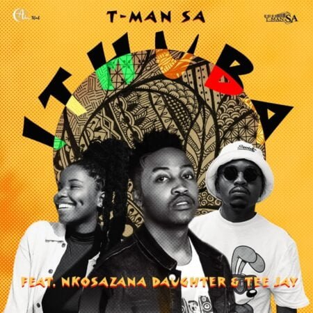 T-Man SA - iThuba ft. Nkosazana Daughter & Tee Jay mp3 download free lyrics