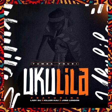 Tumza Thusi - Ukulila ft. Lady Du, Killer Kau & Jobe London mp3 download free lyrics